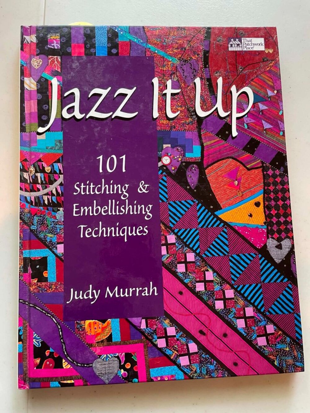 BOOK JAZZ IT UP: 101 Stitching & Embellishing Techniques by Judy Murrah 1998